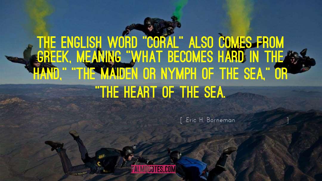 Coral Reefs quotes by Eric H. Borneman