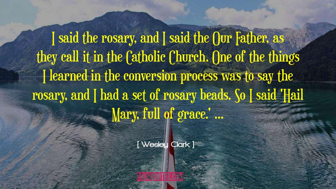 Cordileone Rosary quotes by Wesley Clark