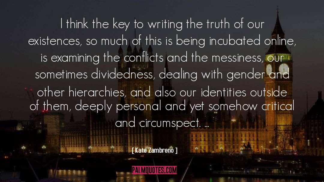 Core Identity And Truth quotes by Kate Zambreno