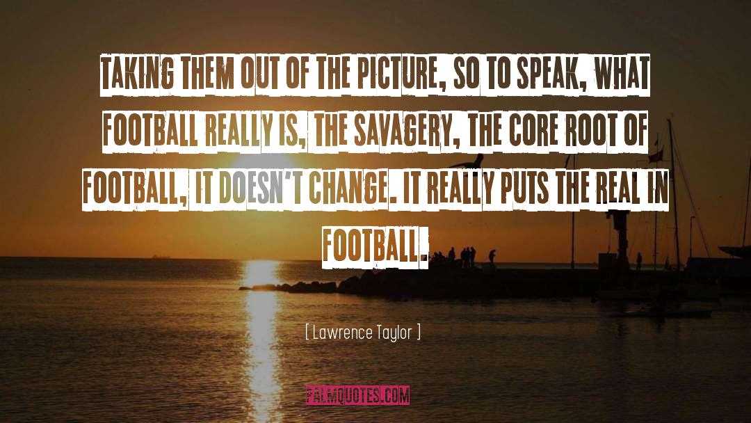 Core quotes by Lawrence Taylor