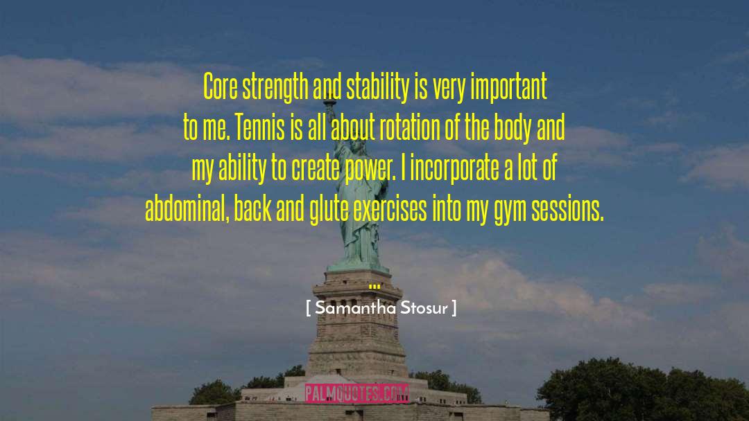 Core Strength quotes by Samantha Stosur