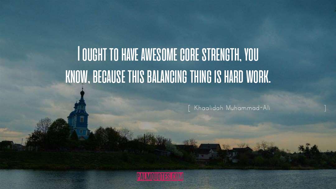 Core Strength quotes by Khaalidah Muhammad-Ali