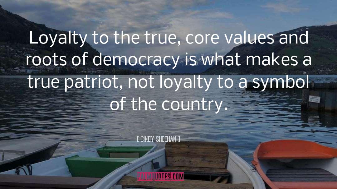 Core Values quotes by Cindy Sheehan