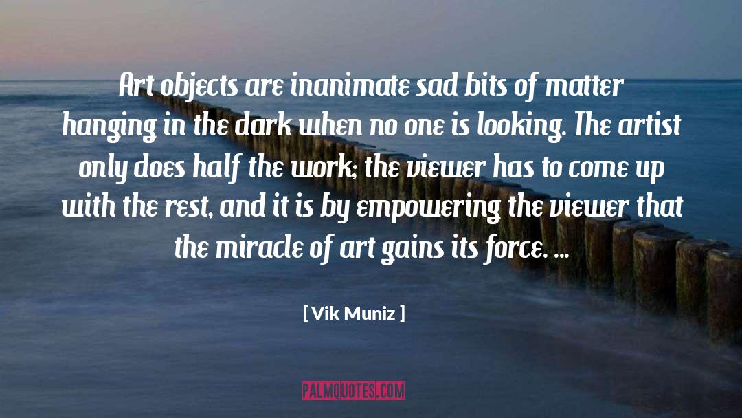 Coreen Farkouh Artist quotes by Vik Muniz