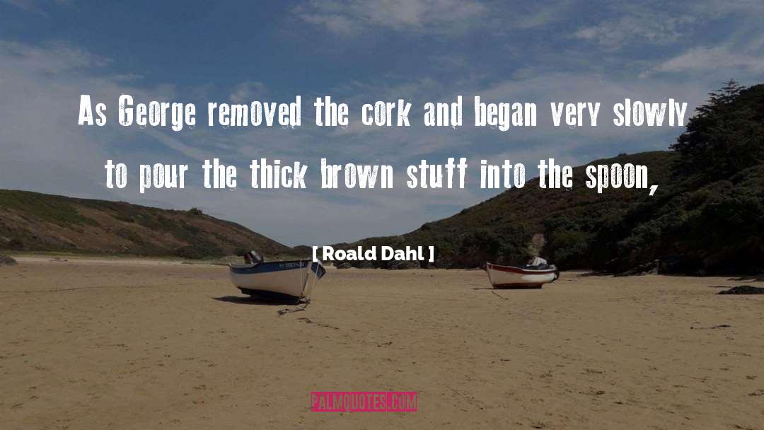 Cork quotes by Roald Dahl