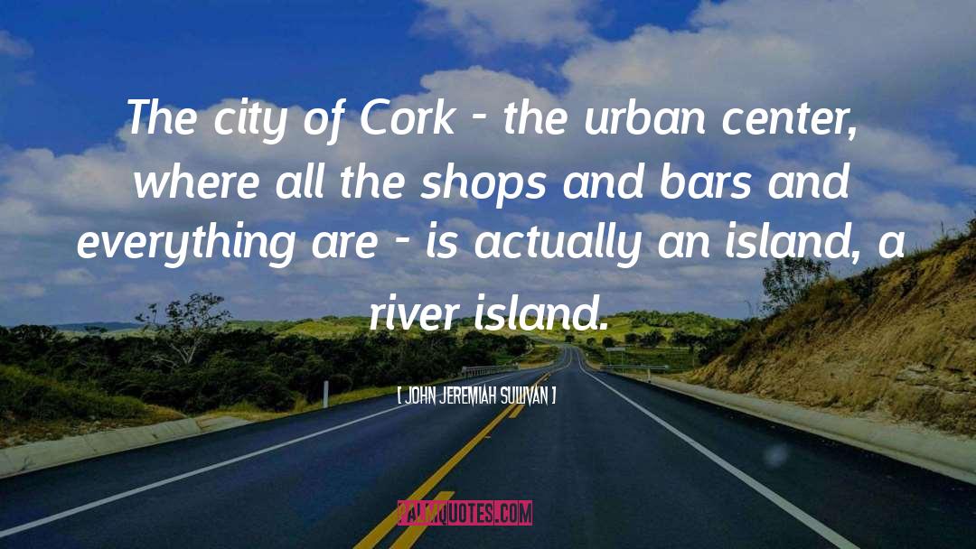 Cork quotes by John Jeremiah Sullivan