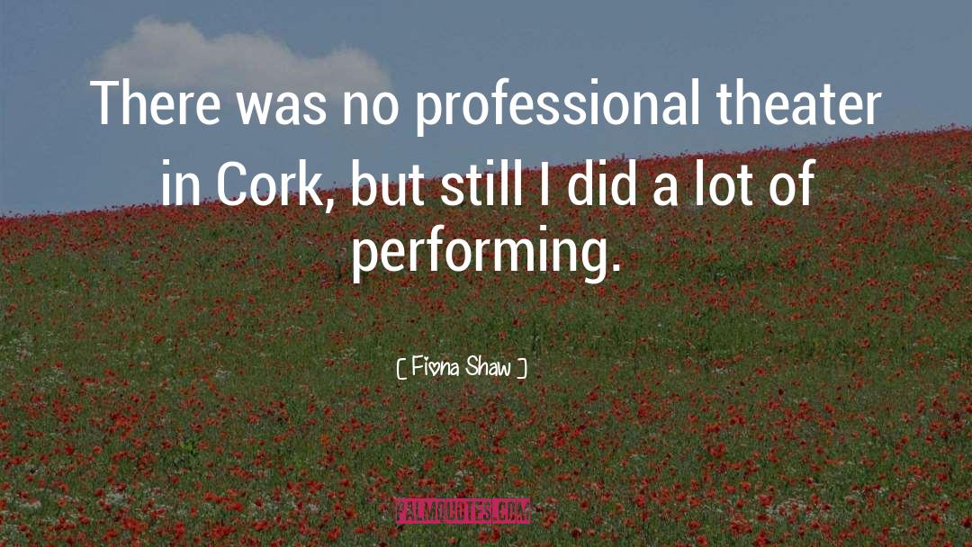 Cork quotes by Fiona Shaw