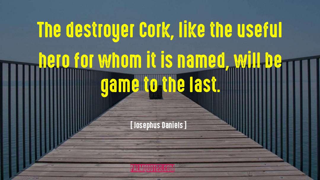 Cork quotes by Josephus Daniels