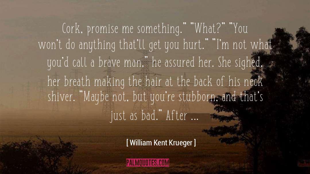 Cork quotes by William Kent Krueger