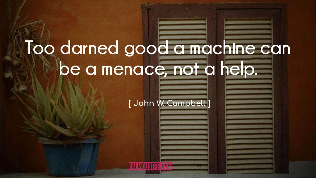 Corking Machine quotes by John W. Campbell