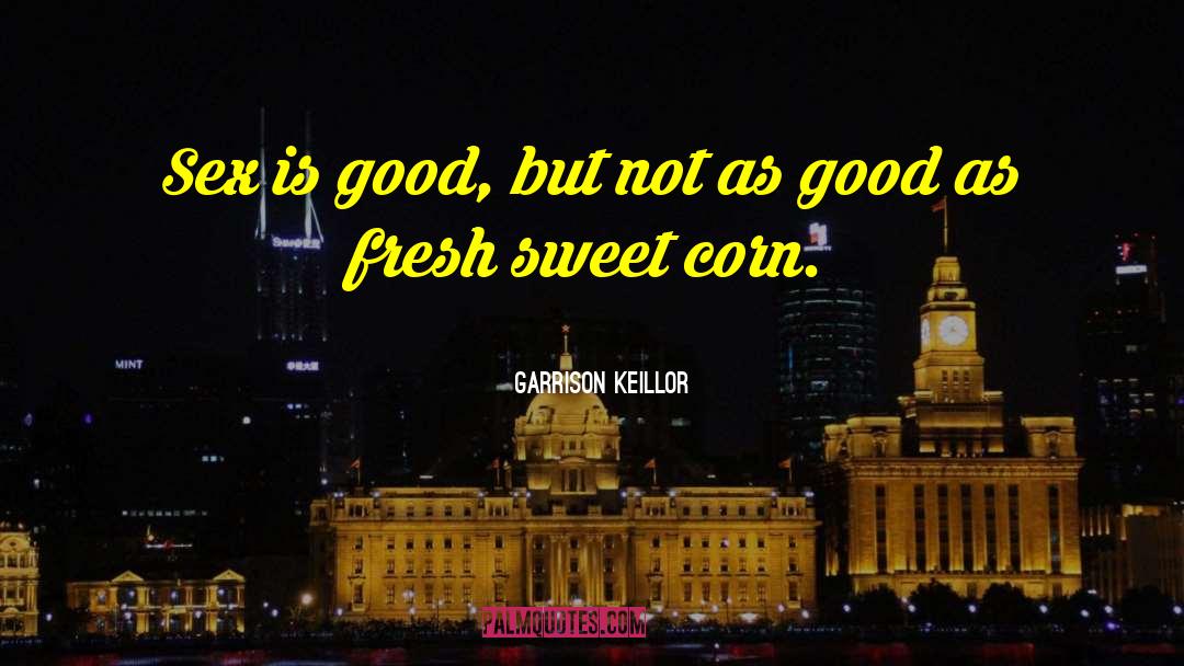 Corn Pone quotes by Garrison Keillor