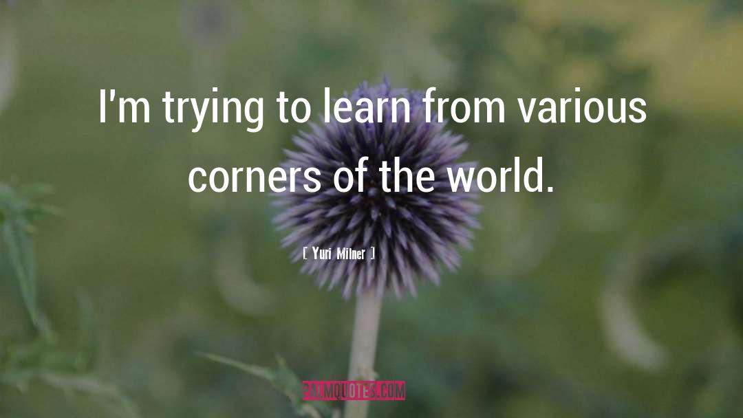 Corners Of The World quotes by Yuri Milner