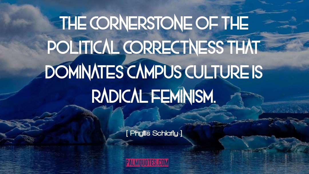 Cornerstone quotes by Phyllis Schlafly