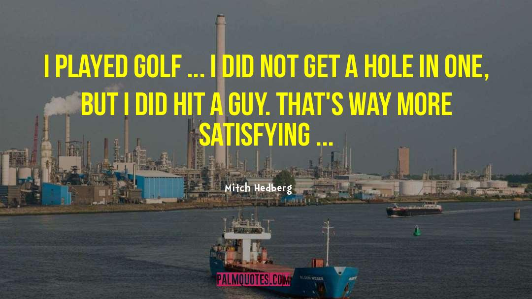 Cornetta Golf quotes by Mitch Hedberg