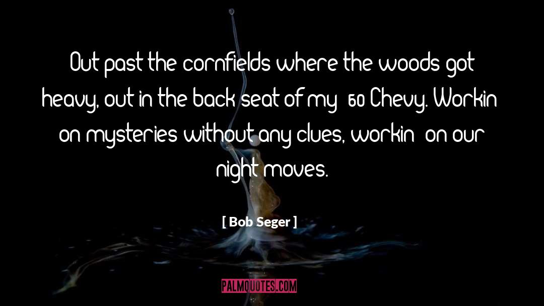 Cornfields quotes by Bob Seger