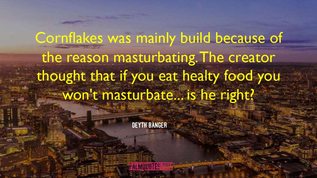 Cornflakes quotes by Deyth Banger