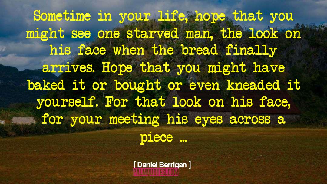 Cornmeal Bread quotes by Daniel Berrigan