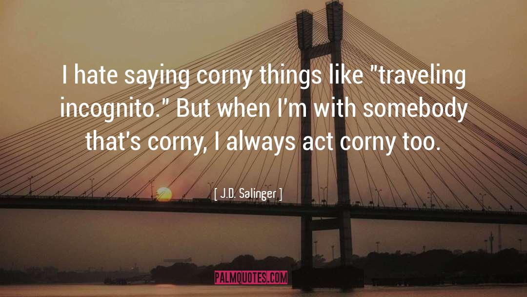 Corny quotes by J.D. Salinger
