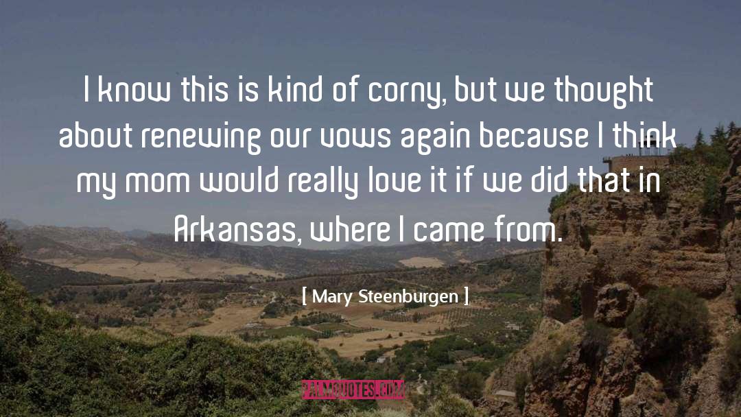 Corny quotes by Mary Steenburgen