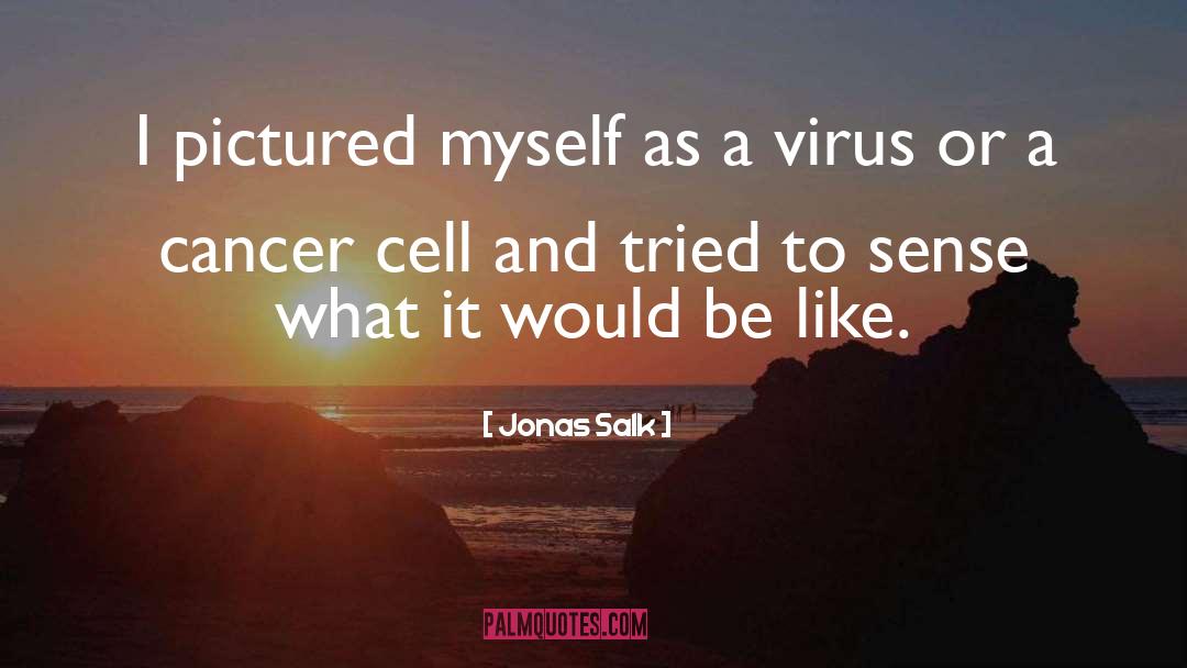 Corona Virus quotes by Jonas Salk