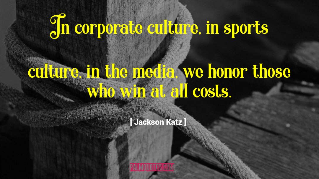 Corporate Culture quotes by Jackson Katz