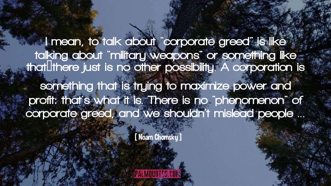 Corporate Greed quotes by Noam Chomsky