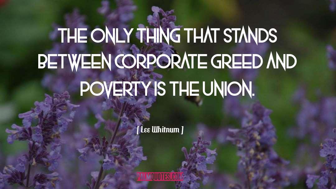 Corporate Greed quotes by Lee Whitnum
