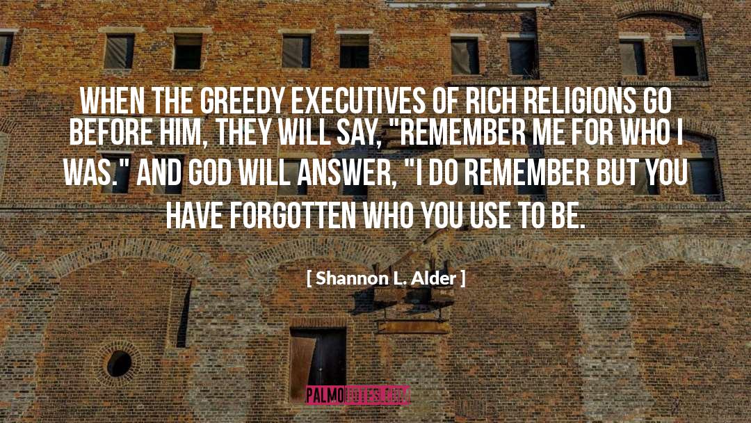 Corporate Greed quotes by Shannon L. Alder