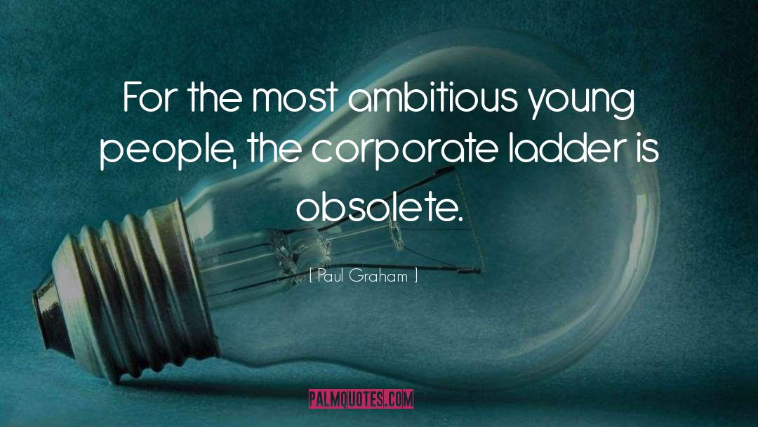 Corporate Ladder quotes by Paul Graham