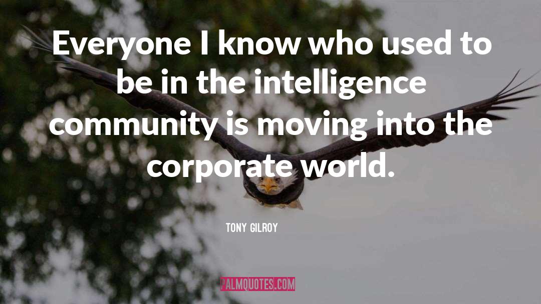 Corporate quotes by Tony Gilroy