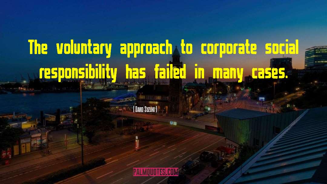 Corporate Social Responsibility quotes by David Suzuki