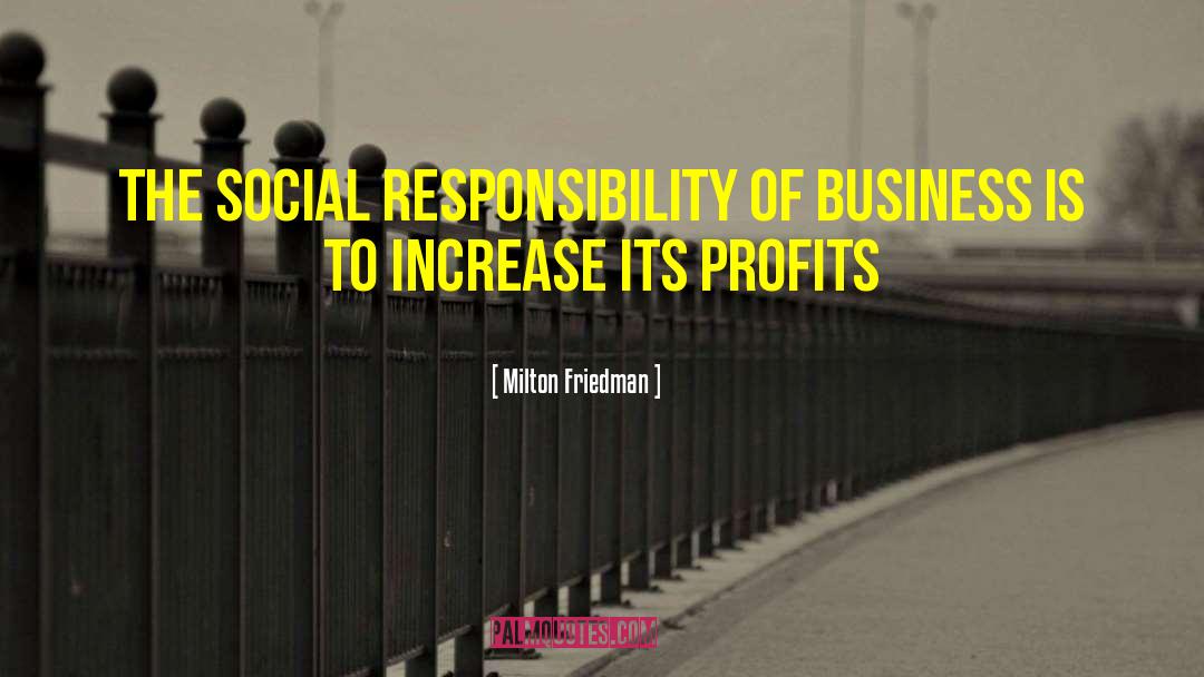 Corporate Social Responsibility quotes by Milton Friedman