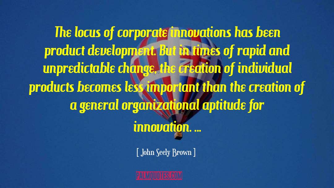 Corporate Takeover quotes by John Seely Brown