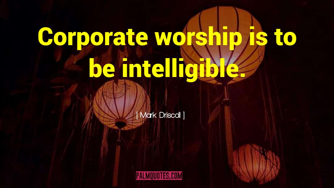 Corporate Worship quotes by Mark Driscoll