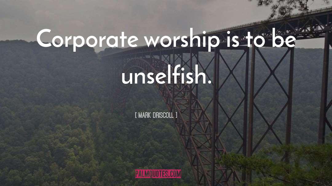 Corporate Worship quotes by Mark Driscoll