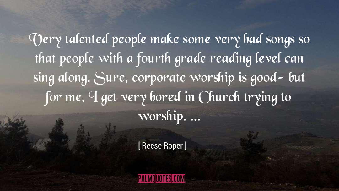 Corporate Worship quotes by Reese Roper