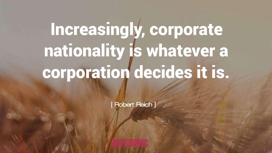 Corporation quotes by Robert Reich