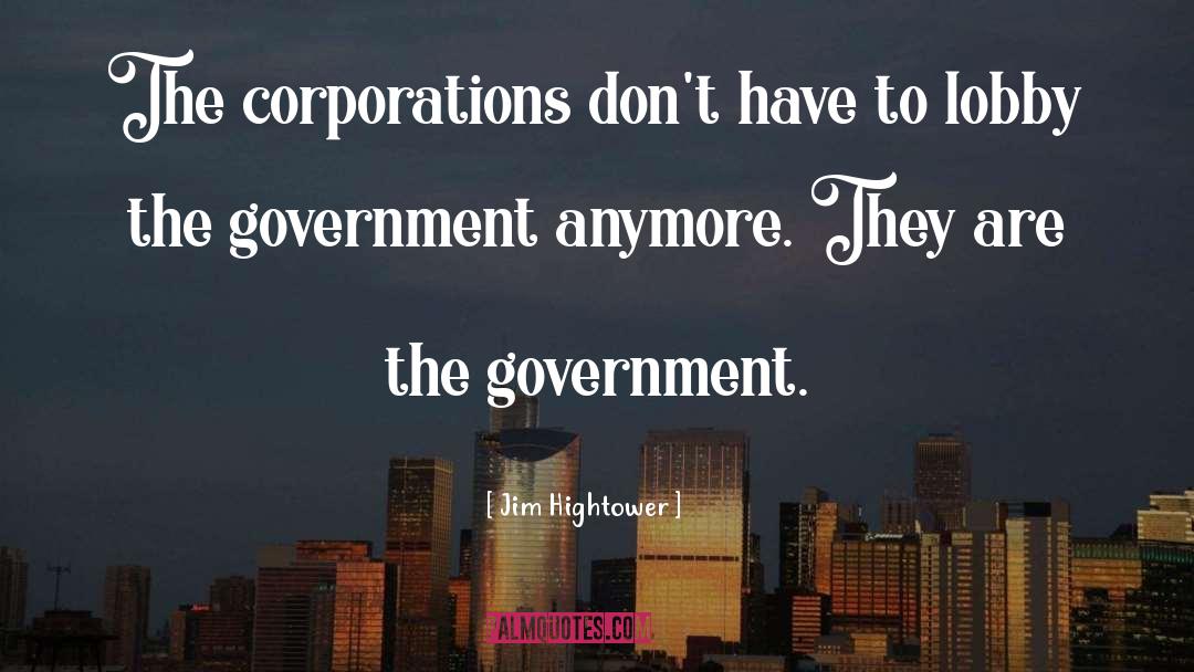 Corporations quotes by Jim Hightower