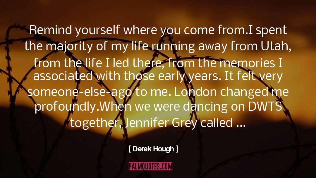 Corpse Leaving Memories Regret quotes by Derek Hough