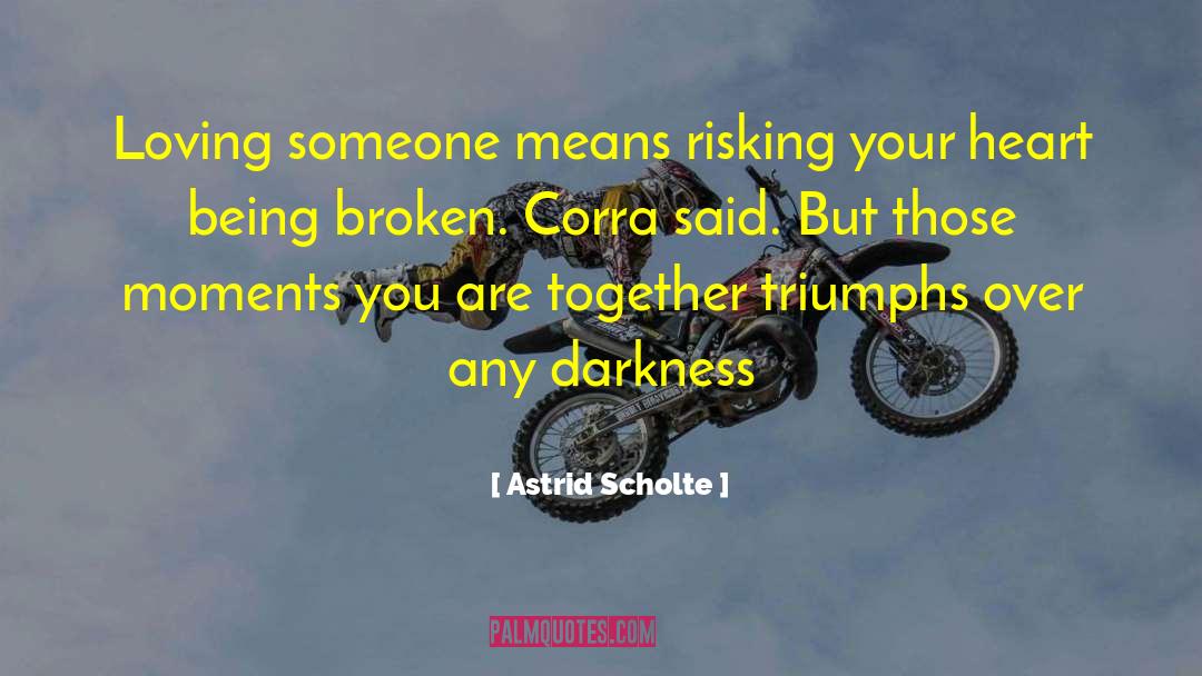 Corra quotes by Astrid Scholte