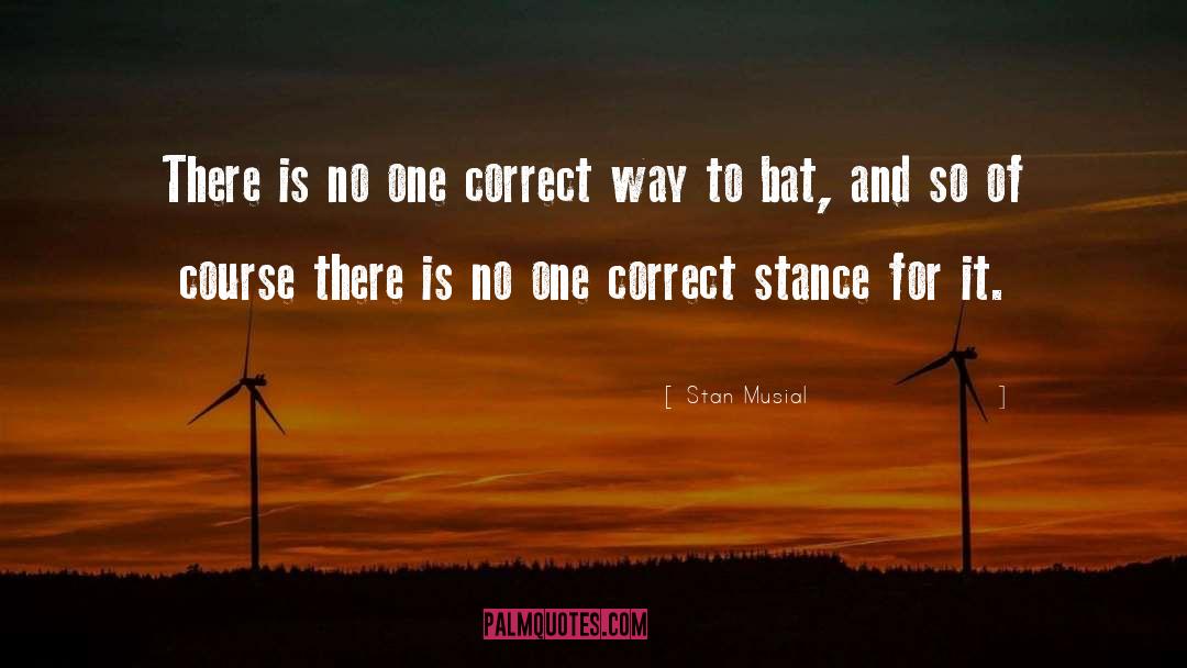 Correct Way quotes by Stan Musial