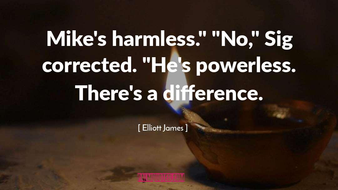 Corrected quotes by Elliott James