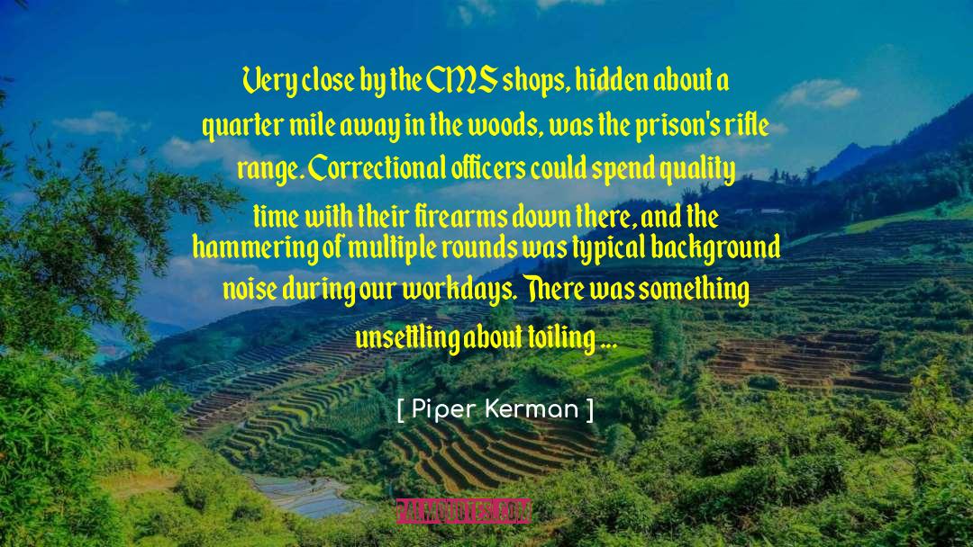 Correctional Facilities quotes by Piper Kerman