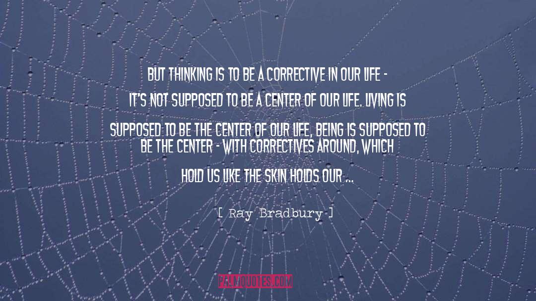 Corrective quotes by Ray Bradbury