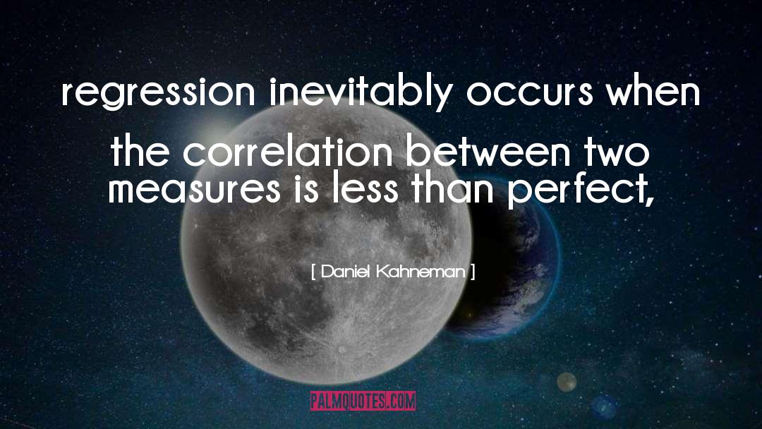 Correlation quotes by Daniel Kahneman
