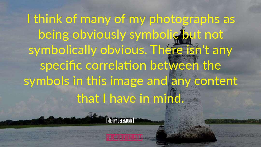 Correlation quotes by Jerry Uelsmann