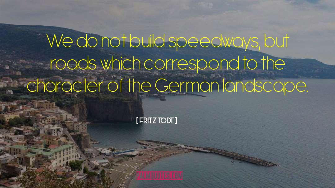 Correspond quotes by Fritz Todt