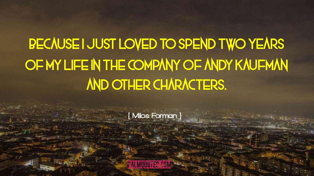 Corrosion Of Character quotes by Milos Forman