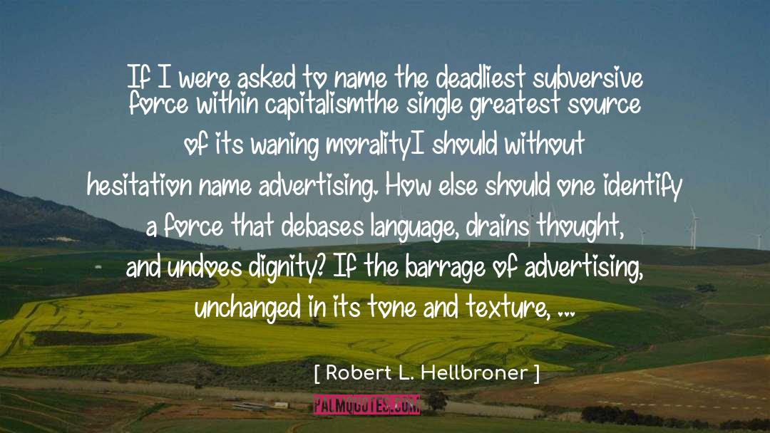 Corrosive quotes by Robert L. Hellbroner
