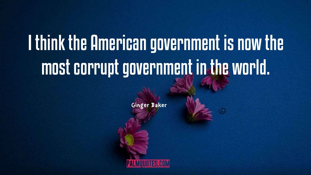 Corrupt Government quotes by Ginger Baker